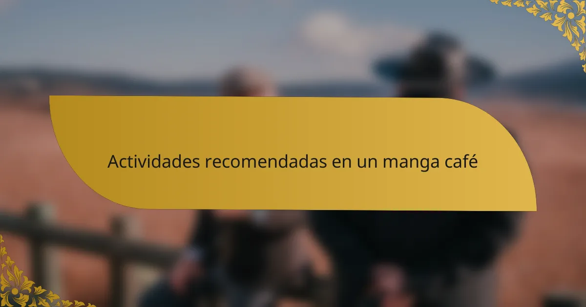 Actividades recomendadas en un manga café