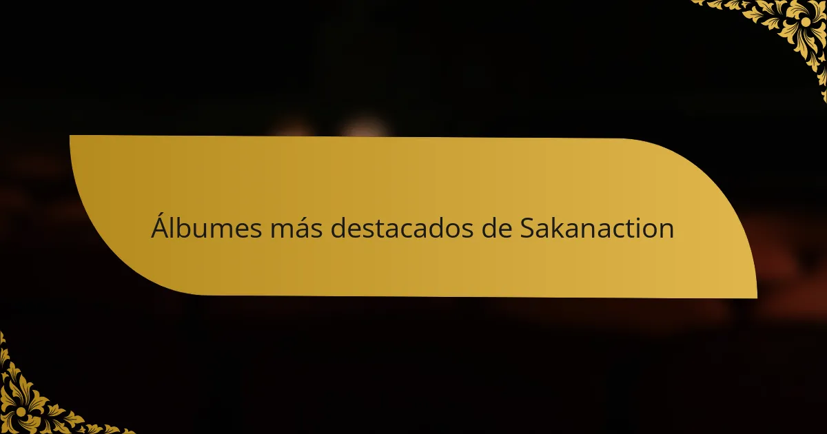 Álbumes más destacados de Sakanaction