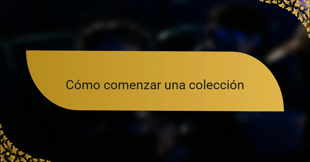 Cómo comenzar una colección