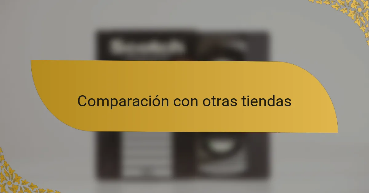 Comparación con otras tiendas