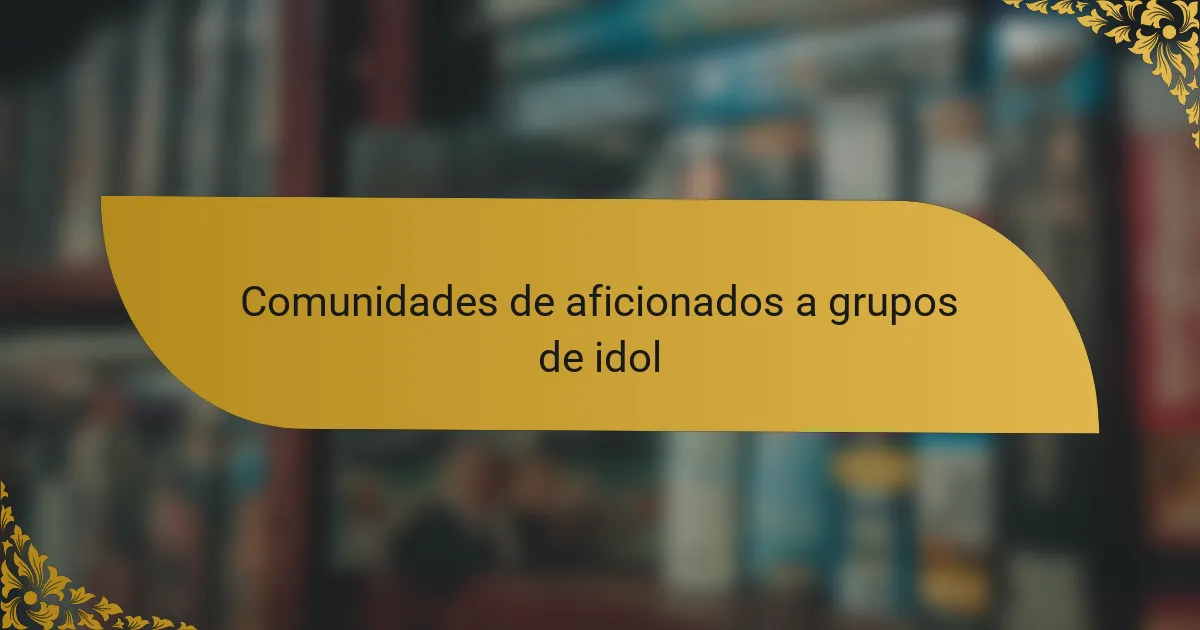 Comunidades de aficionados a grupos de idol