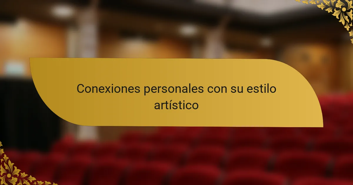 Conexiones personales con su estilo artístico