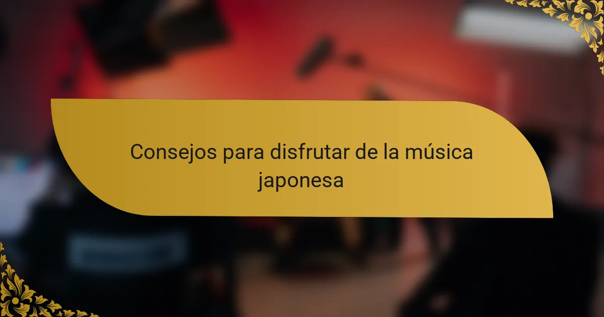 Consejos para disfrutar de la música japonesa