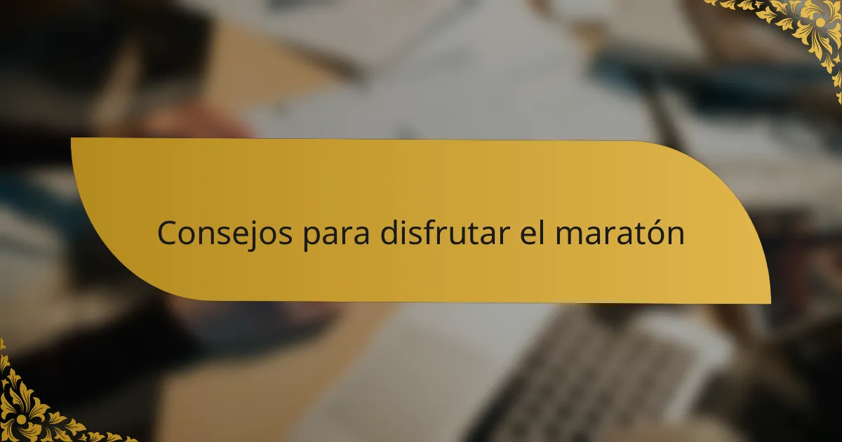 Consejos para disfrutar el maratón