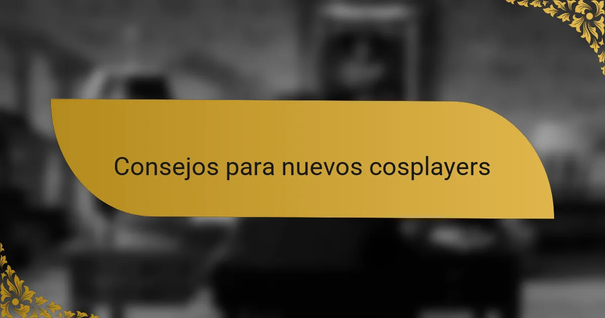 Consejos para nuevos cosplayers