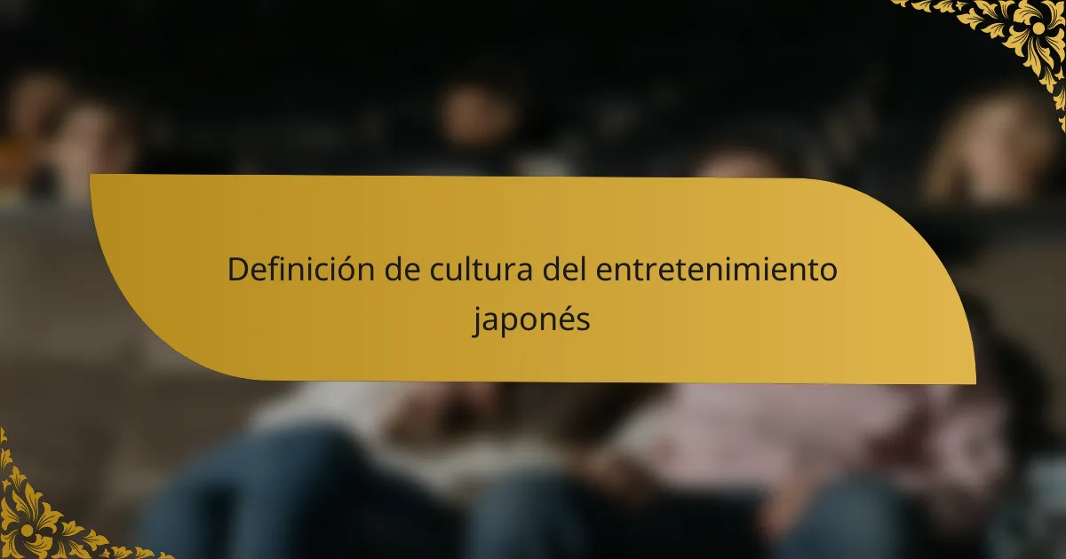 Definición de cultura del entretenimiento japonés