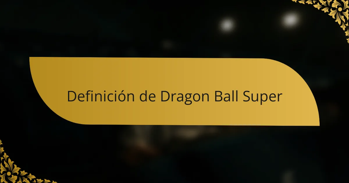Definición de Dragon Ball Super