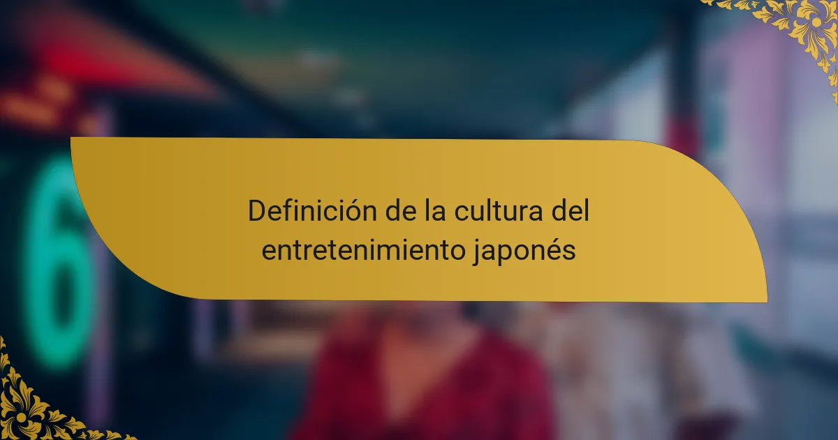 Definición de la cultura del entretenimiento japonés