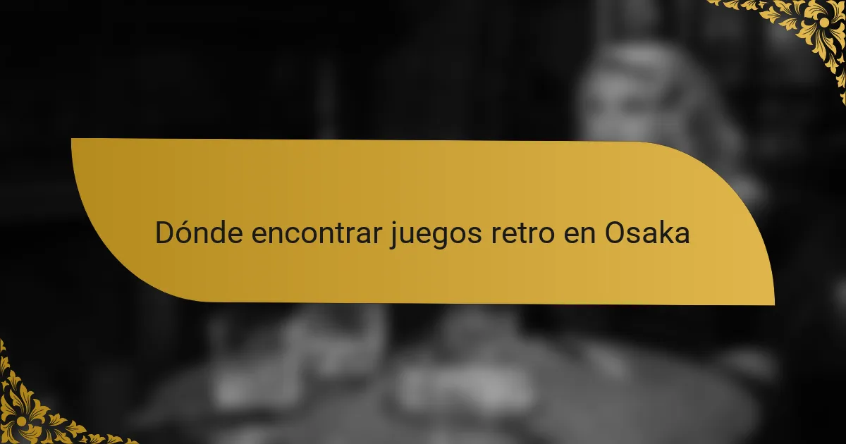 Dónde encontrar juegos retro en Osaka