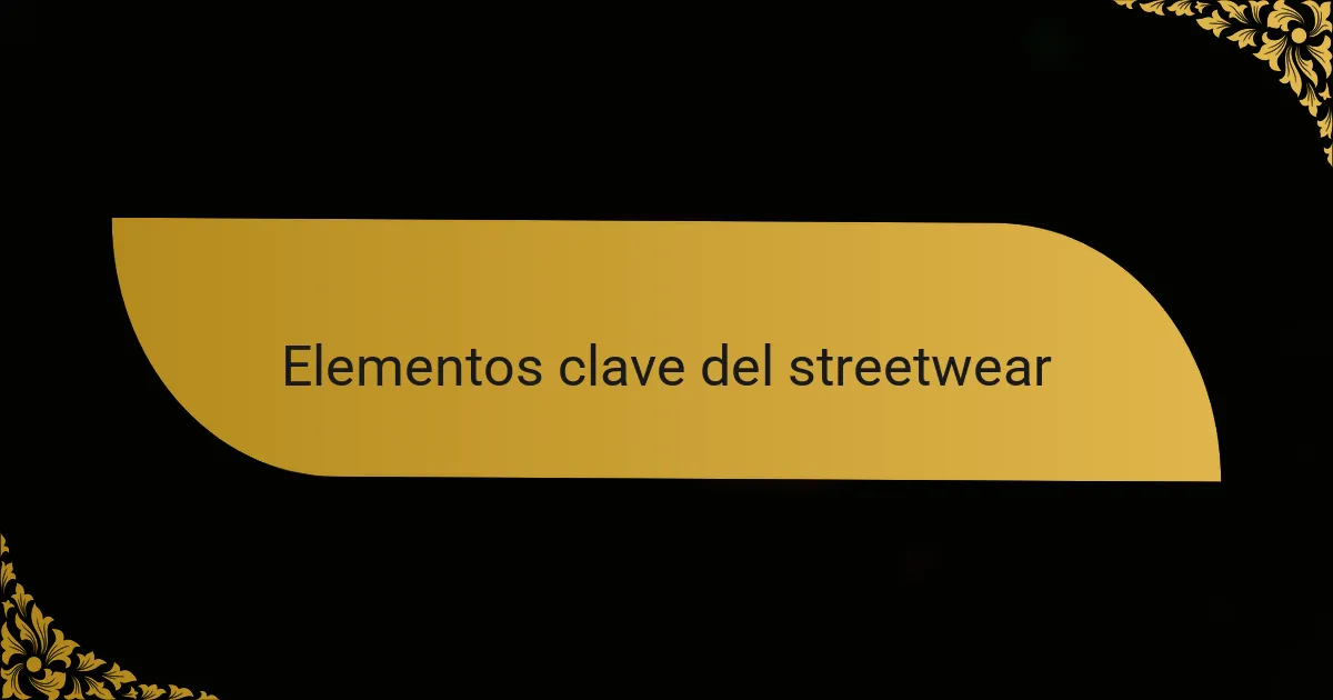 Elementos clave del streetwear