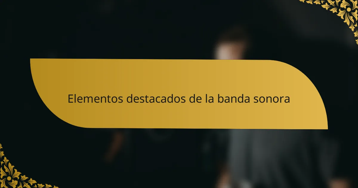 Elementos destacados de la banda sonora
