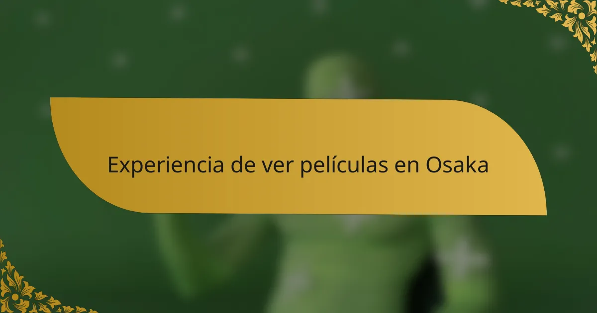 Experiencia de ver películas en Osaka