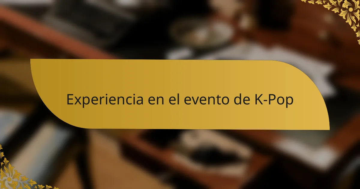 Experiencia en el evento de K-Pop
