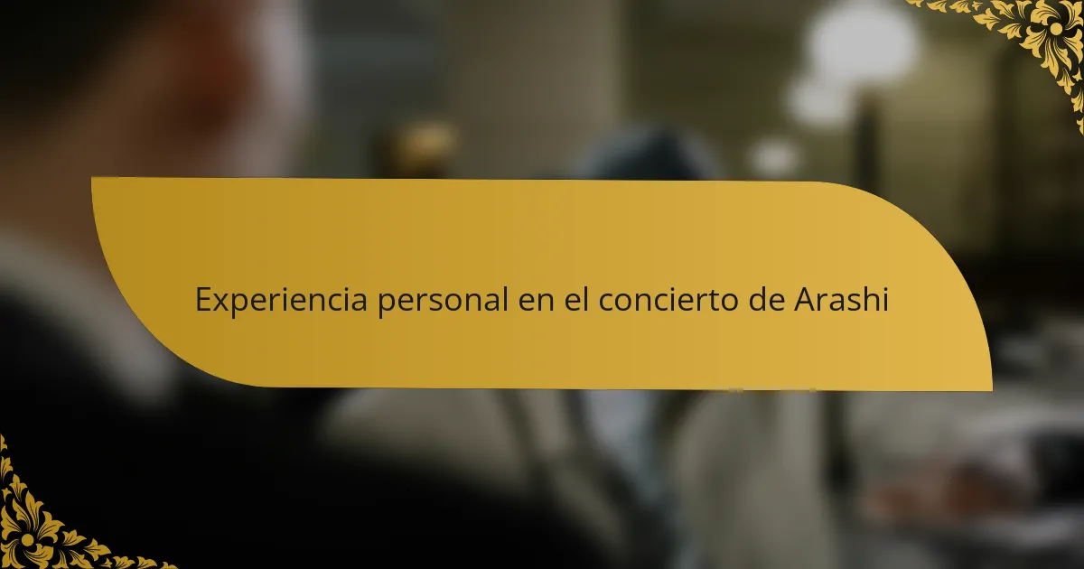 Experiencia personal en el concierto de Arashi