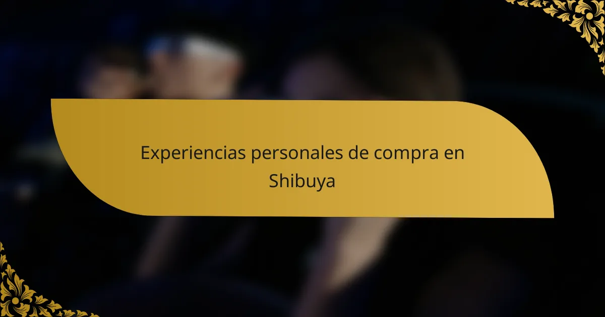 Experiencias personales de compra en Shibuya