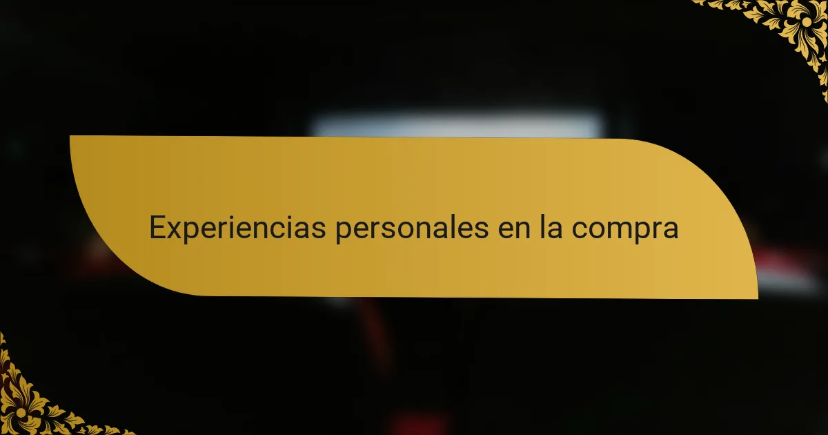 Experiencias personales en la compra