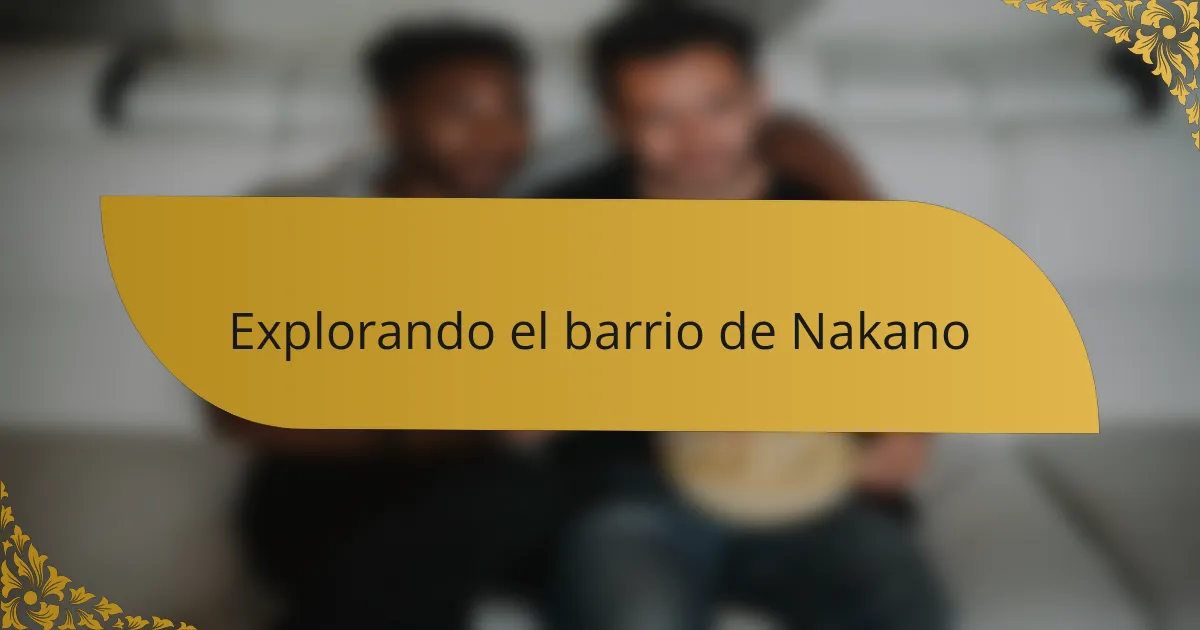 Explorando el barrio de Nakano