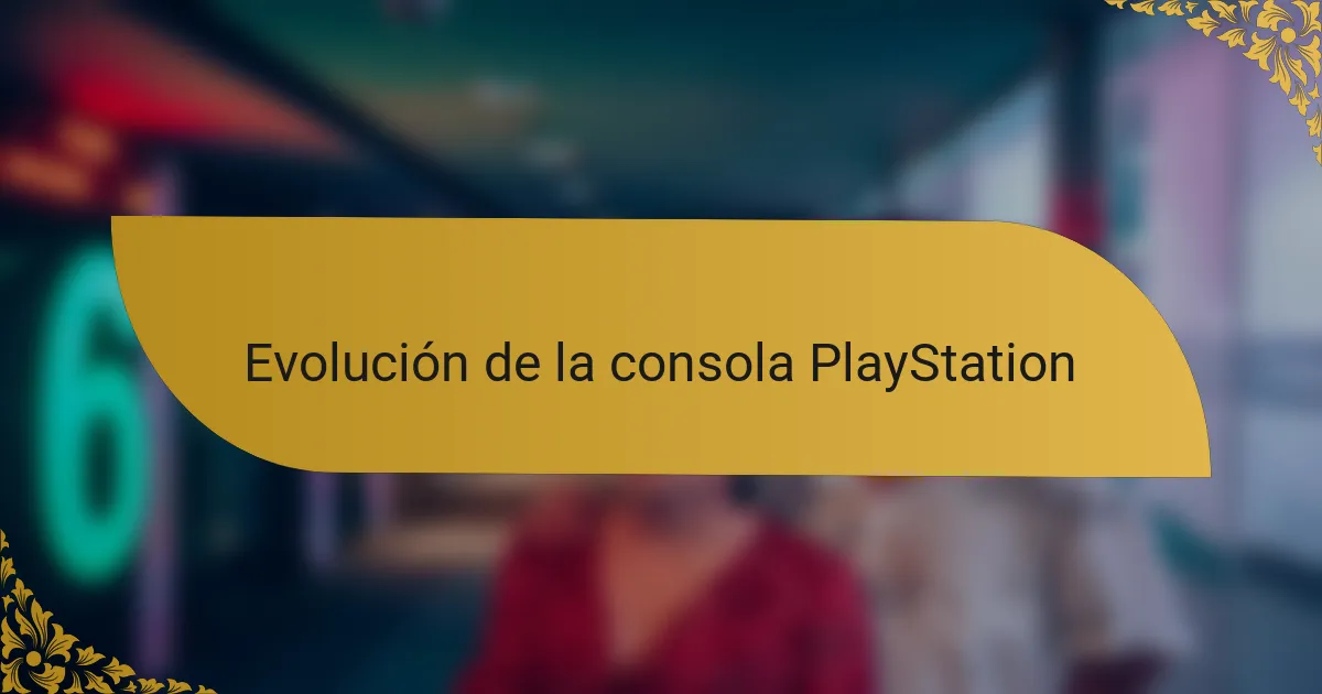 Evolución de la consola PlayStation