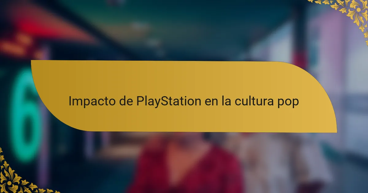 Impacto de PlayStation en la cultura pop