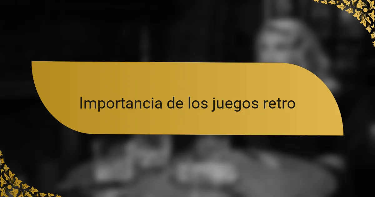 Importancia de los juegos retro