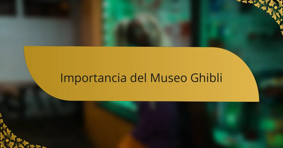 Importancia del Museo Ghibli