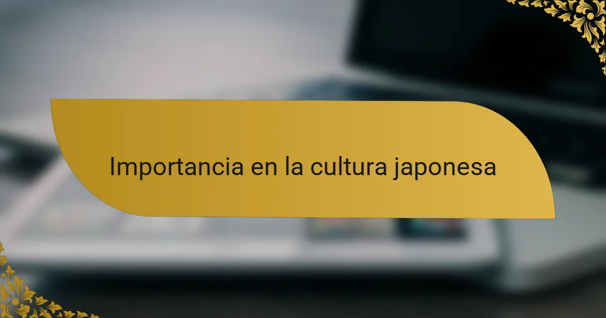 Importancia en la cultura japonesa