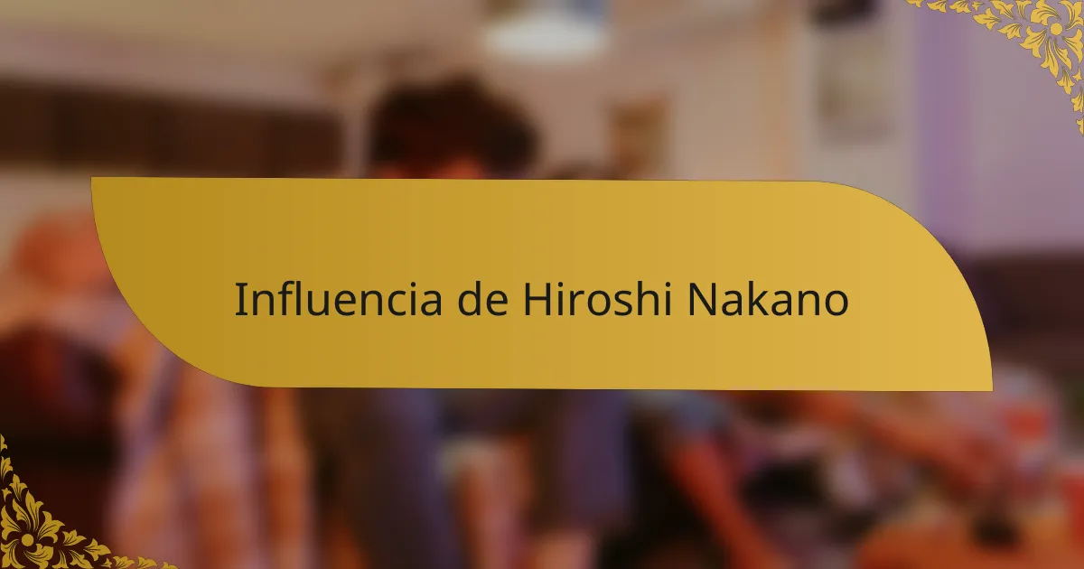 Influencia de Hiroshi Nakano