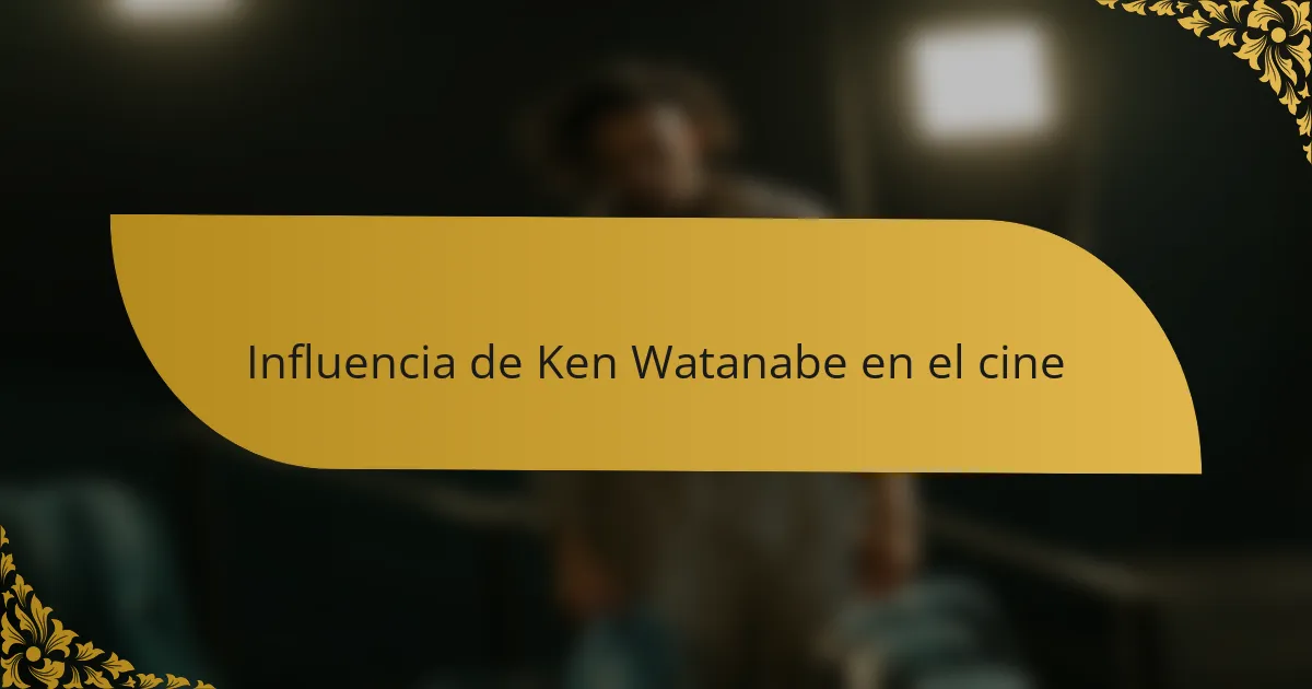 Influencia de Ken Watanabe en el cine