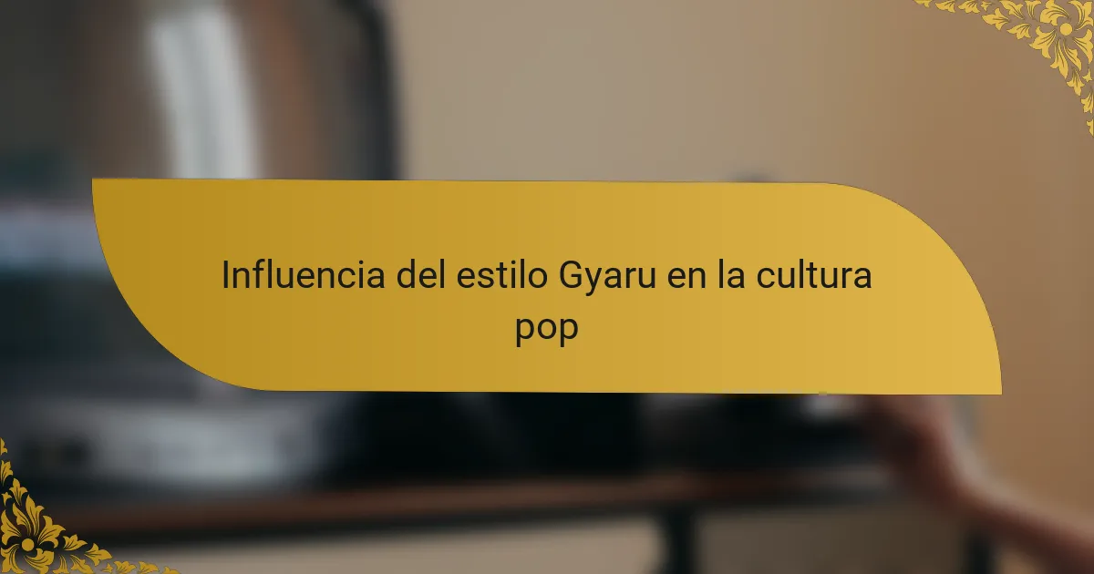Influencia del estilo Gyaru en la cultura pop
