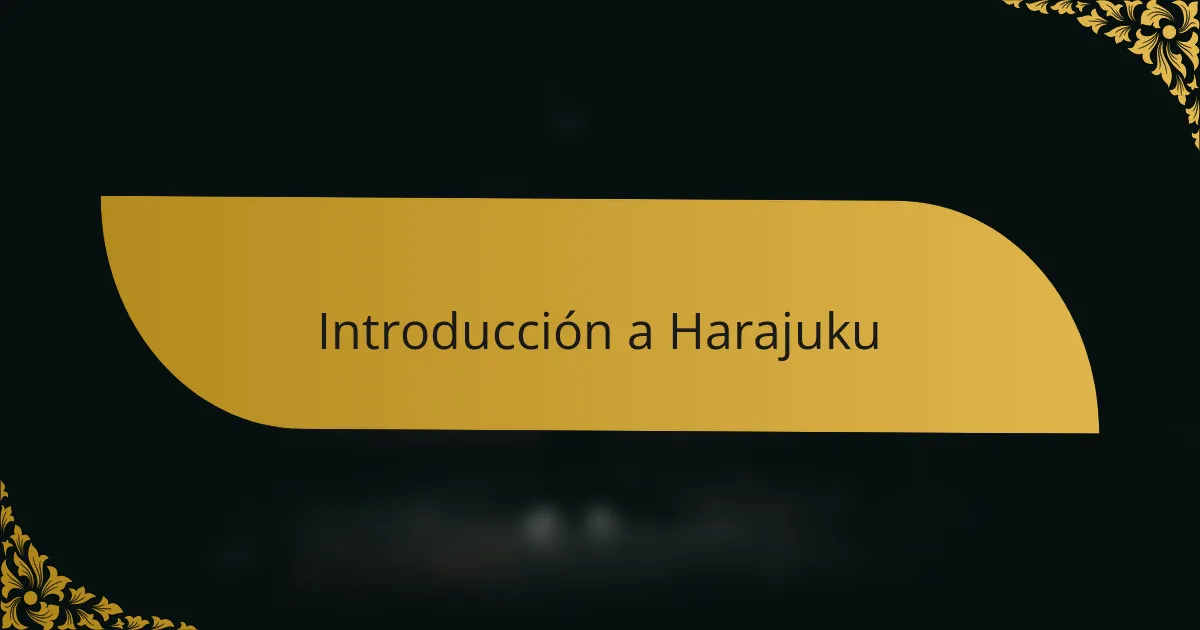 Introducción a Harajuku