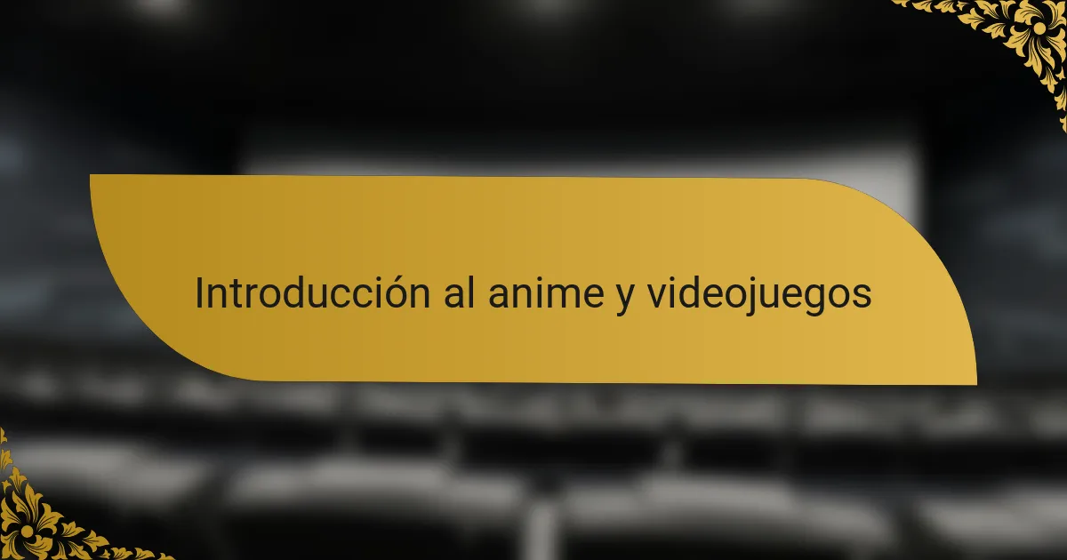 Introducción al anime y videojuegos