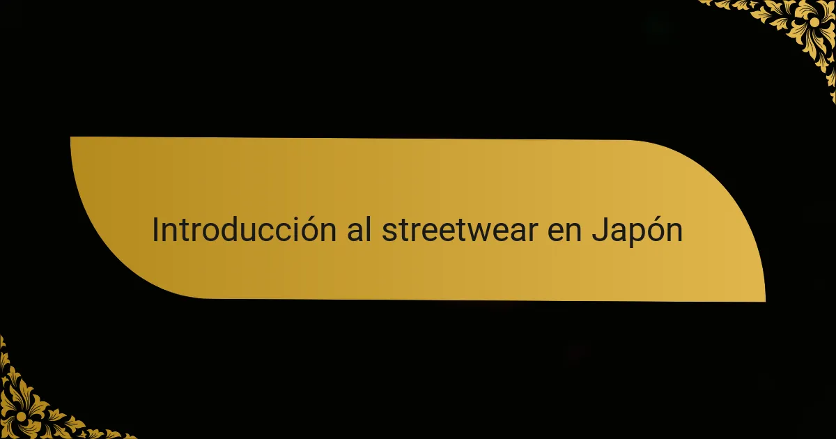 Introducción al streetwear en Japón