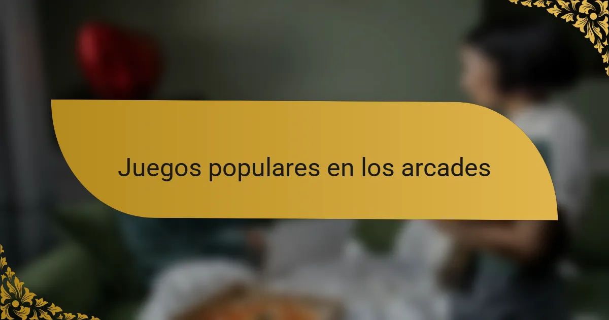 Juegos populares en los arcades