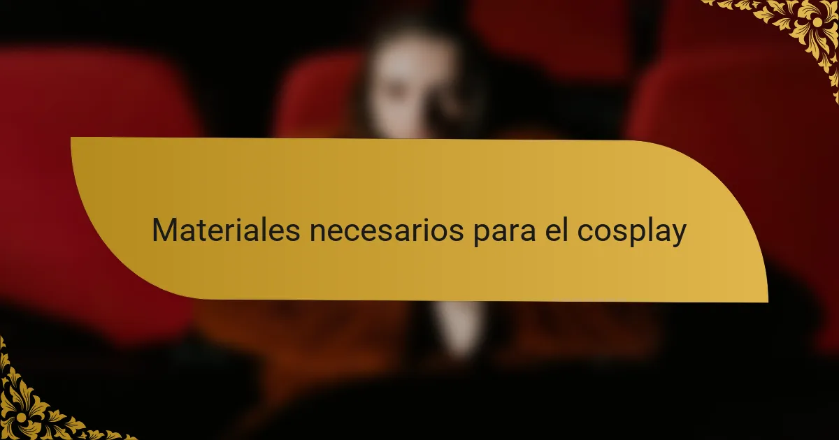 Materiales necesarios para el cosplay
