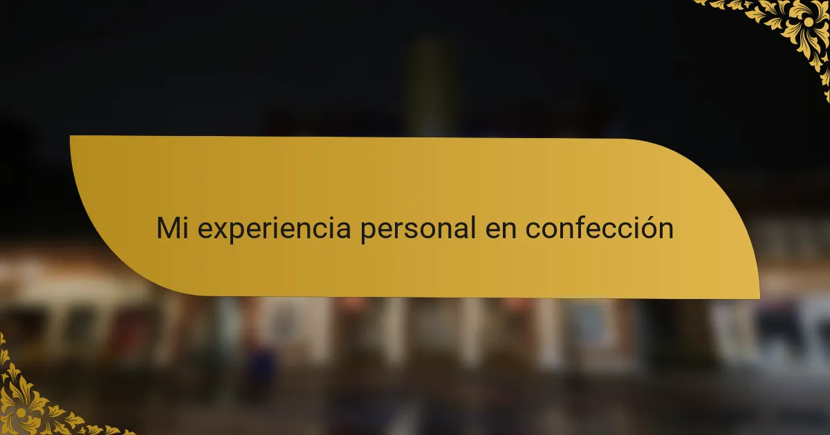Mi experiencia personal en confección