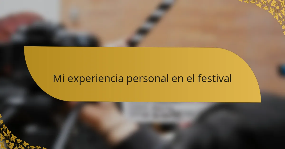 Mi experiencia personal en el festival