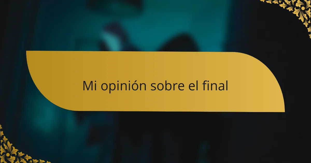 Mi opinión sobre el final