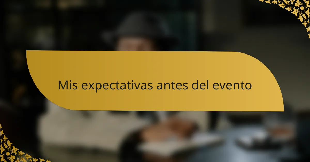 Mis expectativas antes del evento