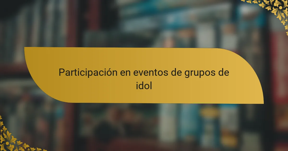 Participación en eventos de grupos de idol