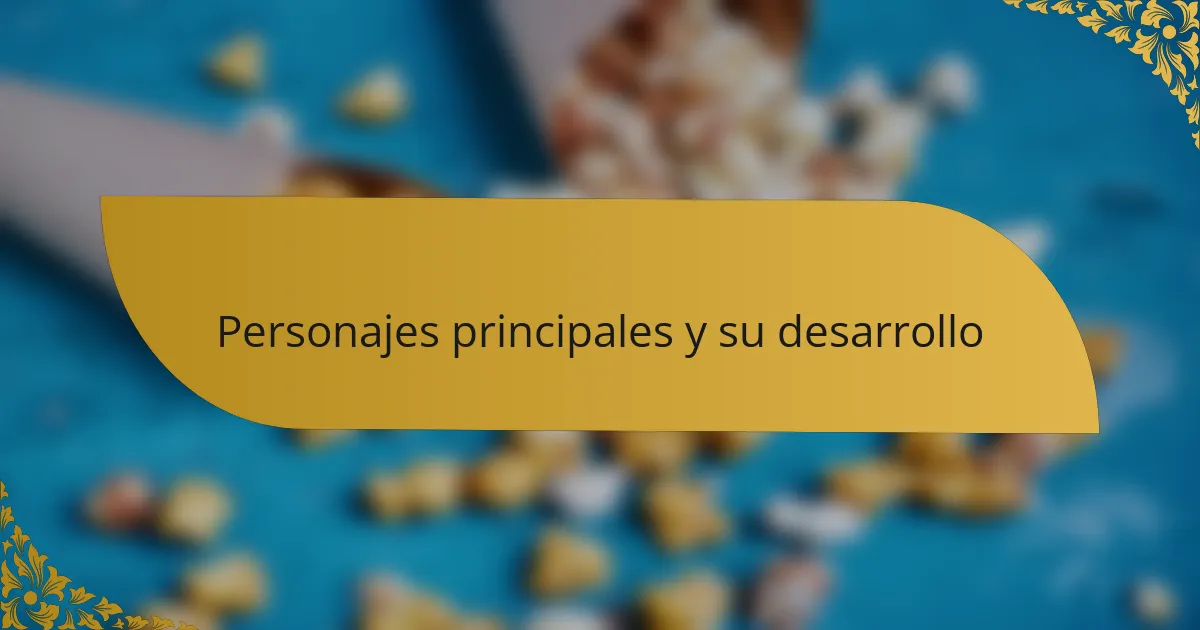 Personajes principales y su desarrollo