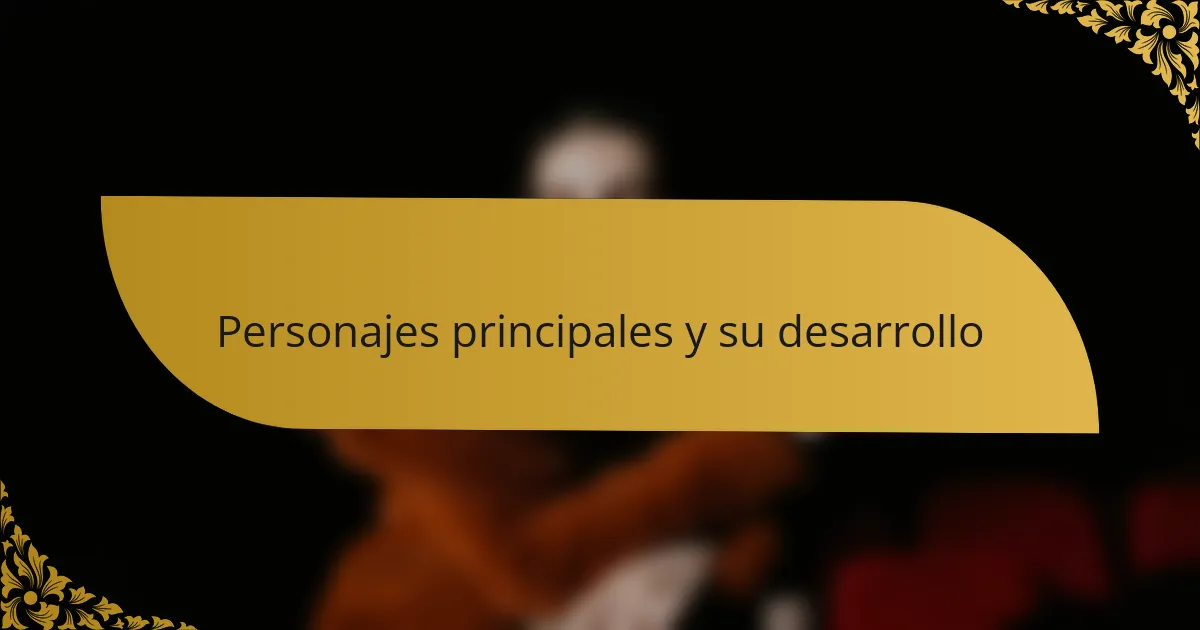 Personajes principales y su desarrollo
