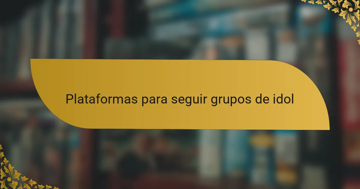 Plataformas para seguir grupos de idol