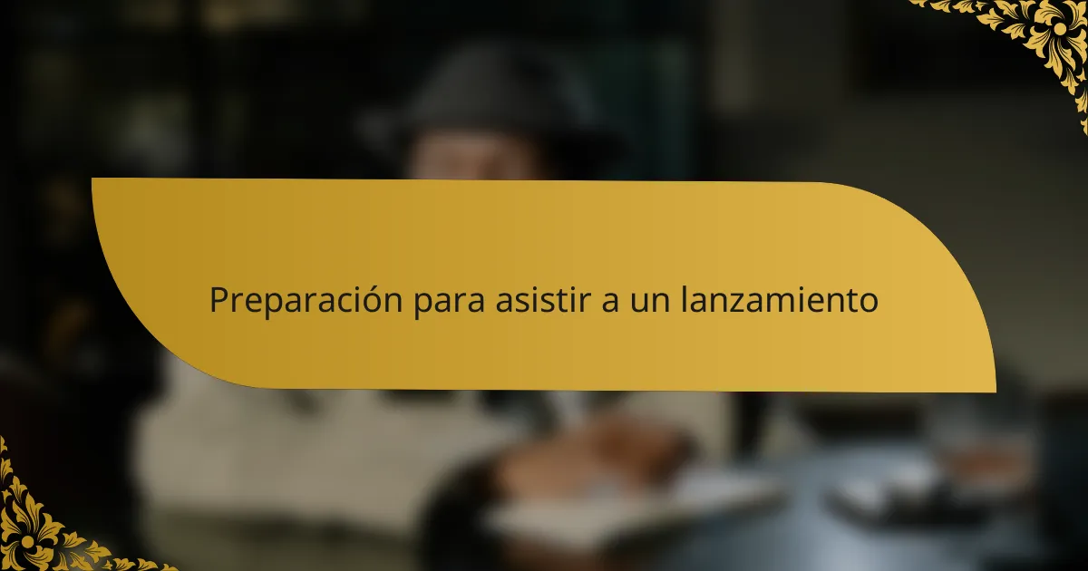 Preparación para asistir a un lanzamiento