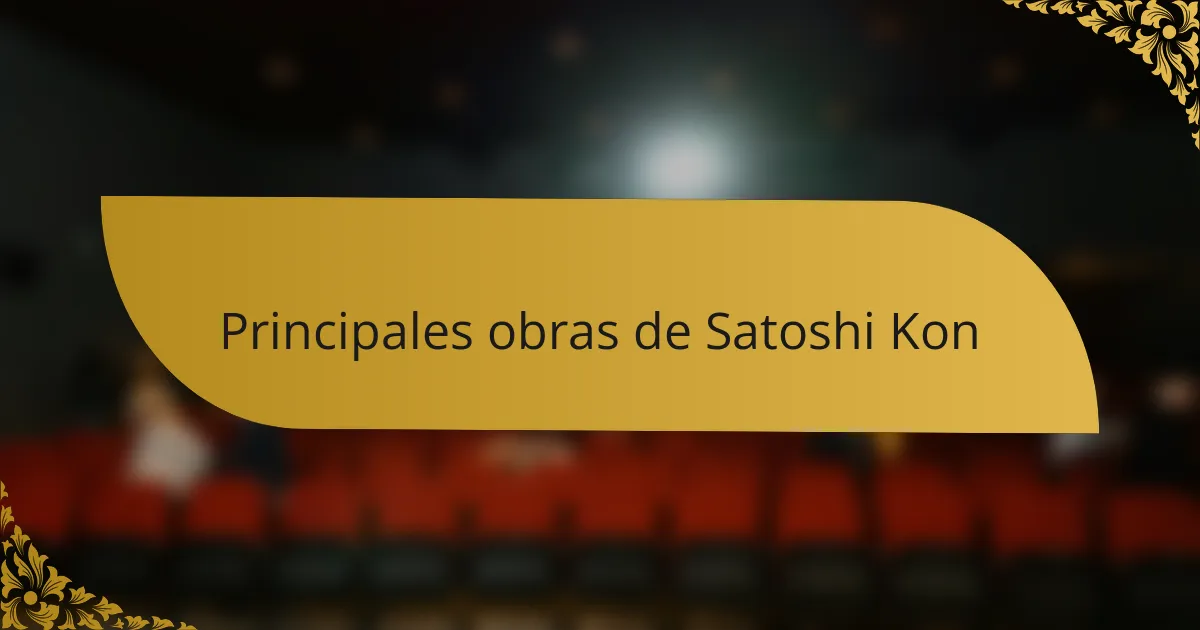 Principales obras de Satoshi Kon