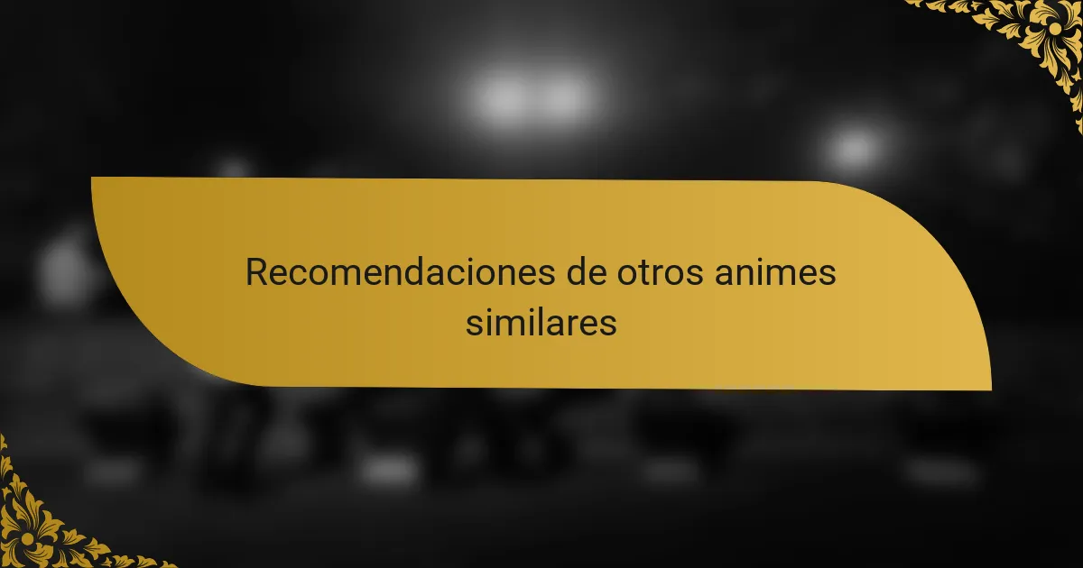 Recomendaciones de otros animes similares