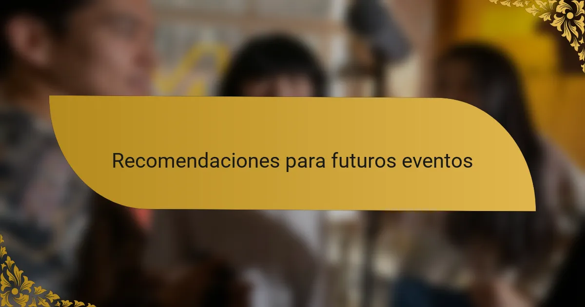 Recomendaciones para futuros eventos