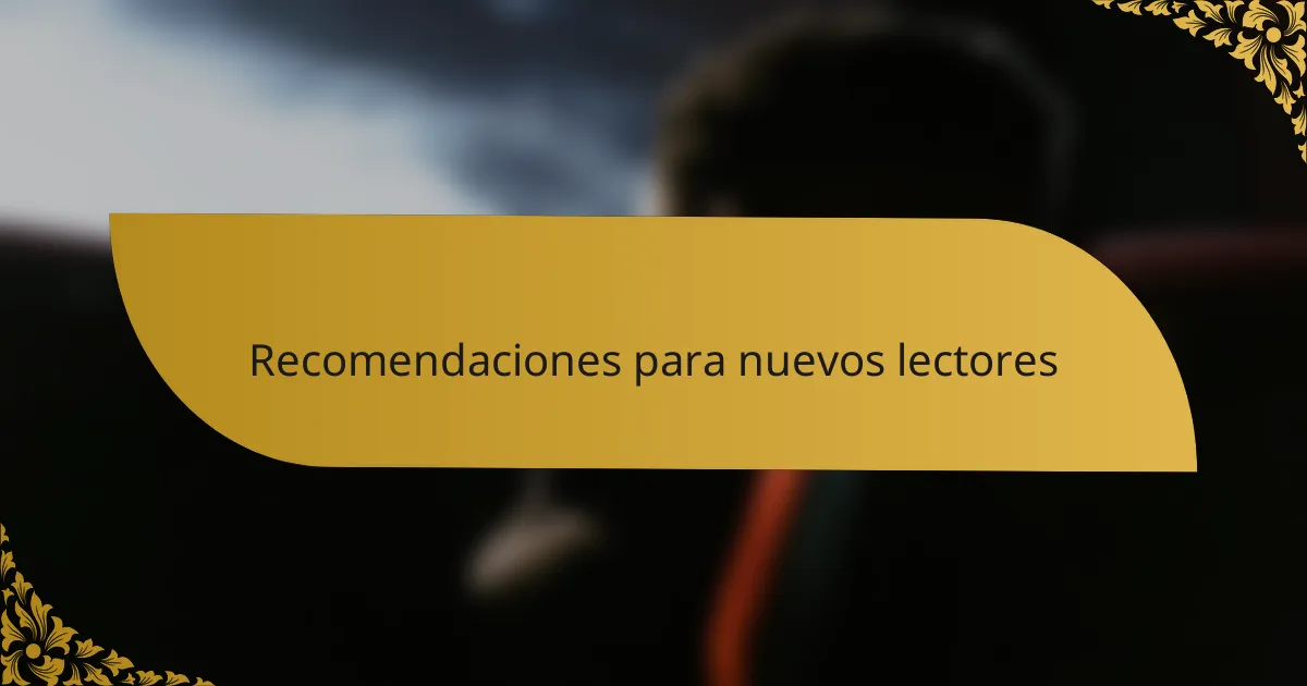 Recomendaciones para nuevos lectores