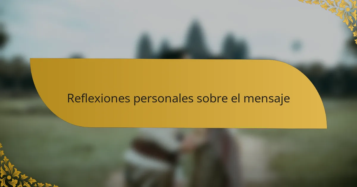 Reflexiones personales sobre el mensaje