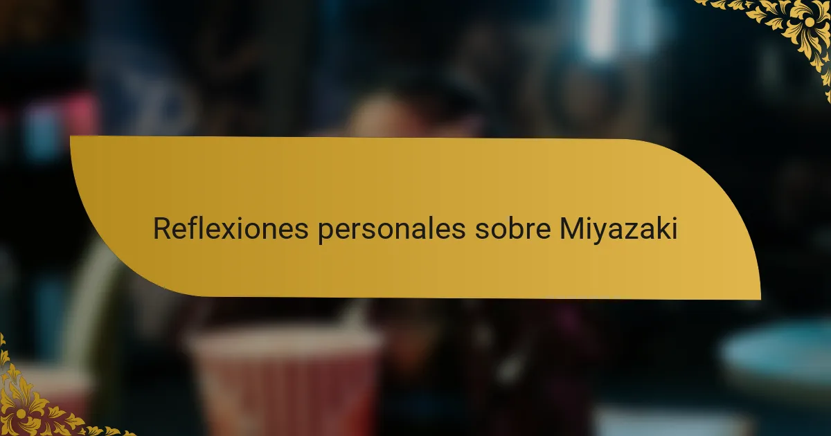 Reflexiones personales sobre Miyazaki