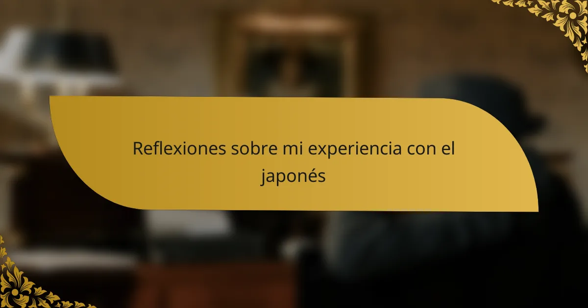 Reflexiones sobre mi experiencia con el japonés